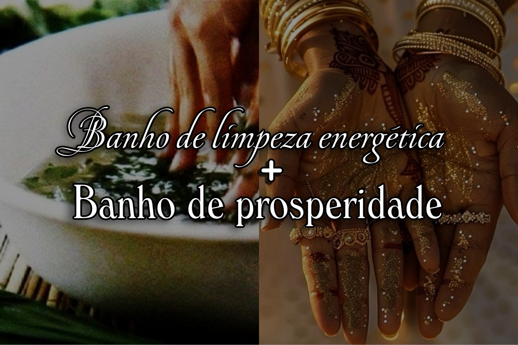 Banho de limpeza energética + banho de prosperidade