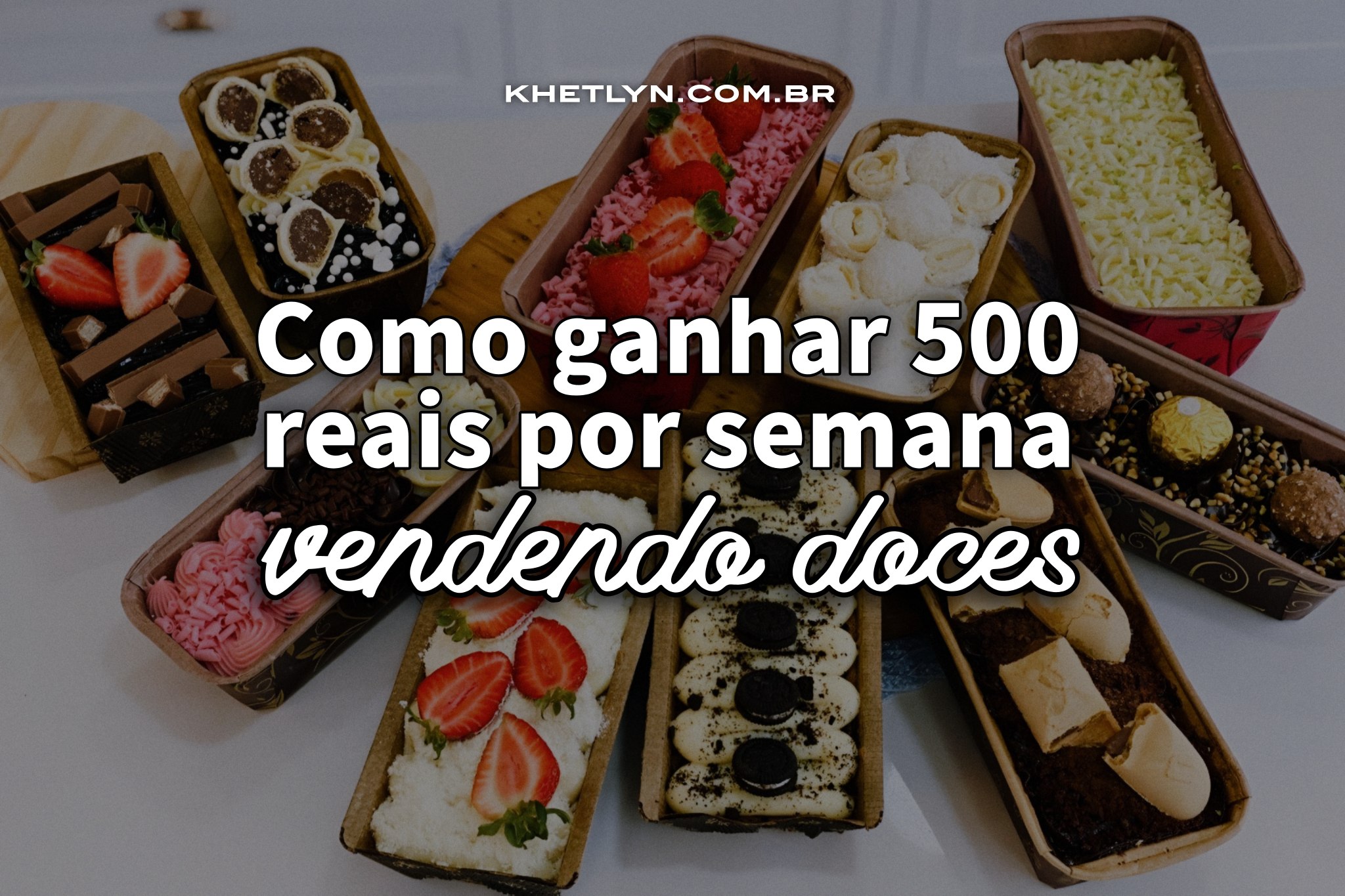 Como ganhar 500 reais por semana vendendo doces