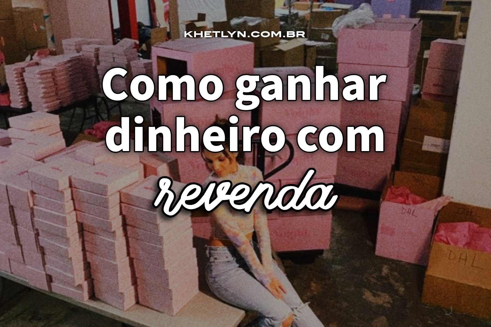 Como ganhar dinheiro com revenda: Dicas práticas para iniciantes